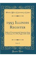 1993 Illinois Register, Vol. 17: Rules of Governmental Agencies; Issue 8, February 19, 1993; Pages 2105-2448 (Classic Reprint)