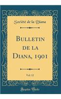 Bulletin de la Diana, 1901, Vol. 12 (Classic Reprint)