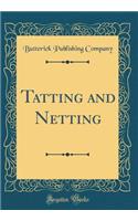 Tatting and Netting (Classic Reprint)