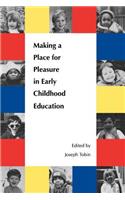 Making a Place for Pleasure in Early Childhood Education