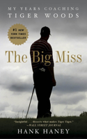 Big Miss: My Years Coaching Tiger Woods