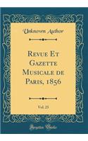 Revue Et Gazette Musicale de Paris, 1856, Vol. 23 (Classic Reprint)