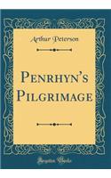 Penrhyn's Pilgrimage (Classic Reprint)