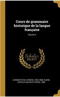 Cours de grammaire historique de la langue française; Volume 4