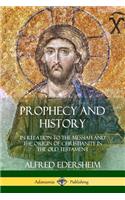 Prophecy and History: In Relation to the Messiah and the Origin of Christianity in the Old Testament