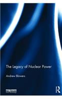The Legacy of Nuclear Power