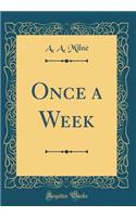 Once a Week (Classic Reprint)