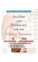 Anatomy and Physiology for the Manual Therapies