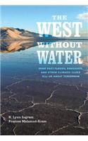 West Without Water: What Past Floods, Droughts, and Other Climatic Clues Tell Us about Tomorrow