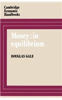 Money: In Equilibrium