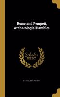 Rome and Pompeii, Archaeologial Rambles