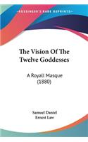 The Vision Of The Twelve Goddesses: A Royall Masque (1880)