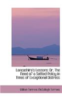 Lancashire's Lessons: Or, the Need of a Settled Policy in Times of Exceptional Distress