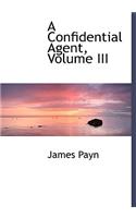 A Confidential Agent, Volume III