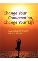 Change Your Conversation, Change Your Life