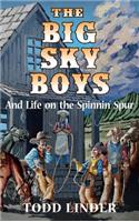 Big Sky Boys And Life on the Spinnin' Spur