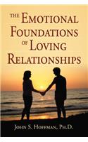 The Emotional Foundations of Loving Relationships