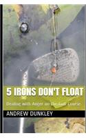 5 Irons Don't Float