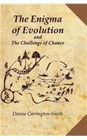 The Enigma of Evolution and the Challenge of Chance