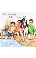 Do You Know Where Jesus Is?