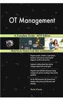 OT Management A Complete Guide - 2019 Edition