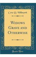 Widows Grave and Otherwise (Classic Reprint)