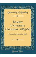 Bombay University Calendar, 1865-66: Corrected to November 1865 (Classic Reprint)