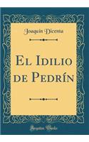 El Idilio de PedrÃ­n (Classic Reprint)