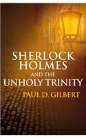 Sherlock Holmes & the Unholy Trinity