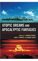 Utopic Dreams and Apocalyptic Fantasies