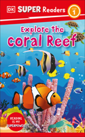 DK Super Readers Level 1 Explore the Coral Reef: (DK Super Readers)