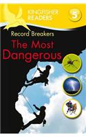 Kingfisher Readers: Record Breakers - The Most Dangerous (Level 5: Reading Fluently)