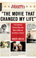 Variety's "The Movie That Changed My Life": 120 Celebrities Pick the Films that Made a Difference (for Better or Worse)