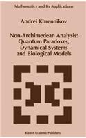 Non-Archimedean Analysis: Quantum Paradoxes, Dynamical Systems and Biological Models