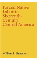 Forced Native Labor in Sixteenth-Century Central America