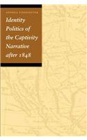 Identity Politics of the Captivity Narrative After 1848