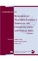 Handbook of Research on Teaching Literacy Through the Communicative and Visual Arts, Volume II