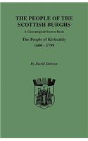 The People of the Scottish Burghs: A Genealogical Source Book. The People of Kirkcaldy, 1600-1799(English)