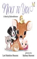 Next To You: A Book of Adorableness(A Book of Adorableness)