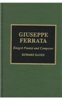 Giuseppe Ferrata: Emigre Pianist and Composer(24 Composers of North America)