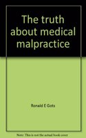 The Truth about Medical Malpractice