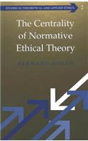 Centrality of Normative Ethical Theory