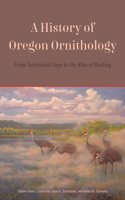 History of Oregon Ornithology