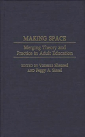 Making Space: Merging Theory and Practice in Adult Education