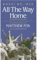 Whee! We, Wee All the Way Home: A Guide to Sensual Prophetic Spirituality