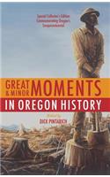 Great and Minor Moments in Oregon History