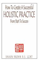 How To Create A Successful Holistic Practice