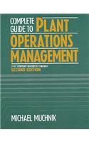 Complete Guide to Plant Operations Management: 21st Century Business Synergy