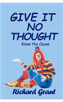 Give It No Thought