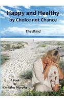 Happy and Healthy by Choice not Chance